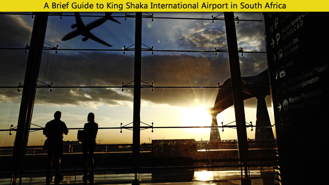A Brief Guide to King Shaka International Airport in South Africa