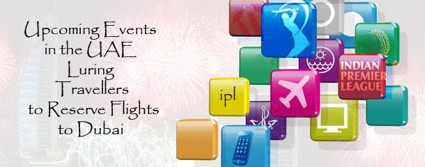 Upcoming-Events-in-the-UAE-Luring-Travellers-to-Reserve-Flights-to-Dubai